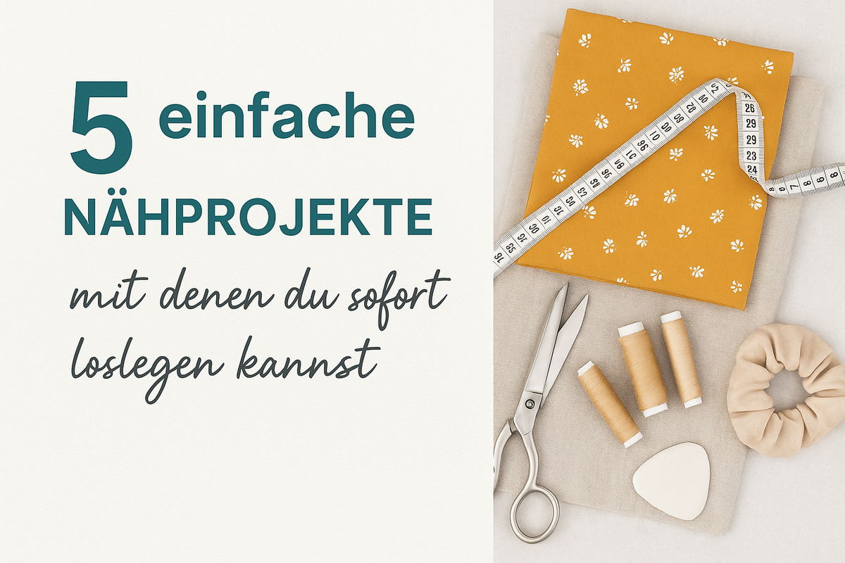 ✂️ 5 einfache Nähprojekte, mit denen du sofort loslegen kannst